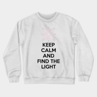 KEEP CALM AND FIND THE LIGHT Crewneck Sweatshirt